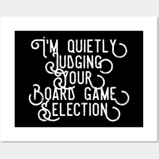 I'm quietly judging your board game selection - distressed white text design for a board game aficionado/enthusiast/collector Posters and Art